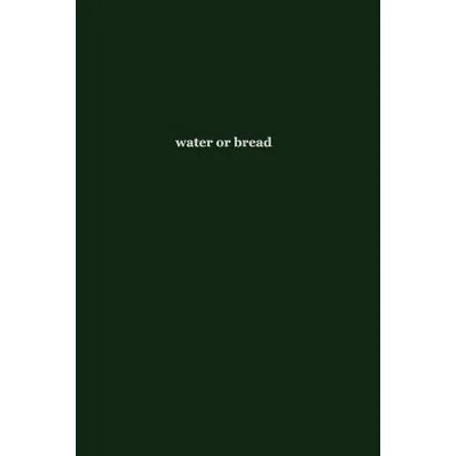 water or bread