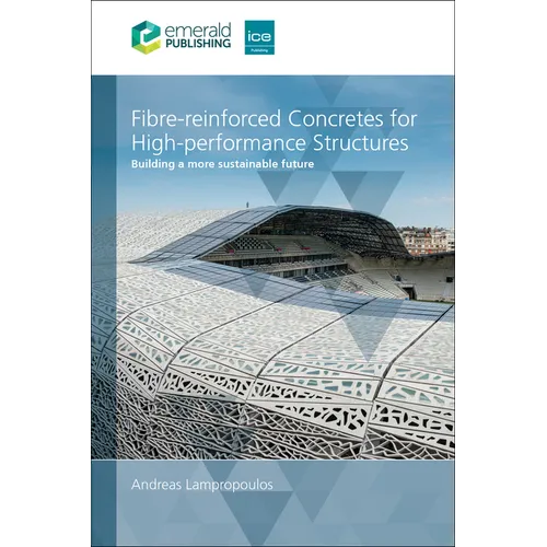 Fibre-Reinforced Concretes for High-Performance Structures: Building a More Sustainable Future
