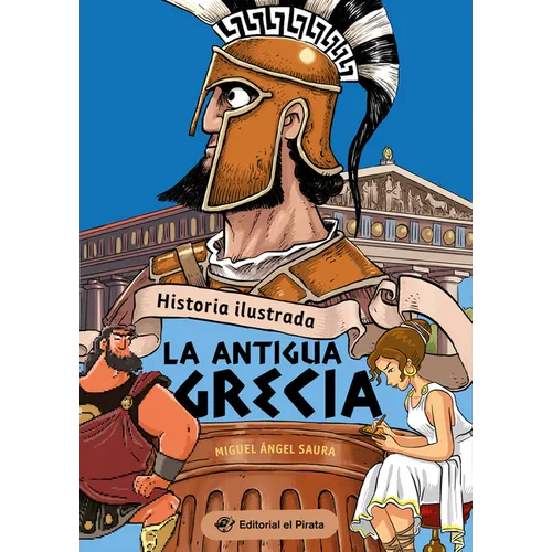 Historia Ilustrada: La Antigua Grecia (Illustrated History: Ancient Greece): La Antigua Grecia / Ancient Greece Volume 3