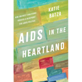 AIDS in the Heartland: How Unlikely Coalitions Created a Blueprint for LGBTQ Politics