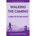 Walking the Camino: A Journey for the Heart and Soul