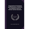 Computational Techniques and Performance Criteria for the Optimum Control of Nuclear System Dynamics