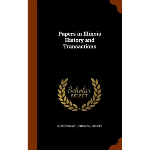 Papers in Illinois History and Transactions