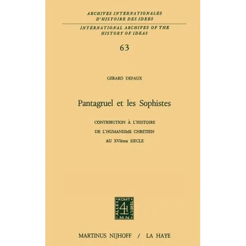 Pantagruel Et Les Sophistes: Contribution À l'Histoire de l'Humanisme Chrétien Au Xviième Siècle