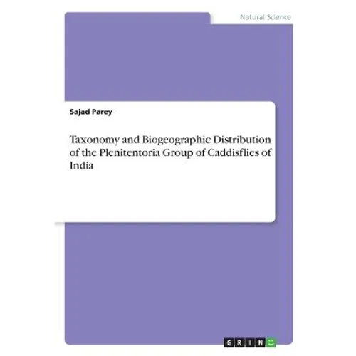 Taxonomy and Biogeographic Distribution of the Plenitentoria Group of Caddisflies of India