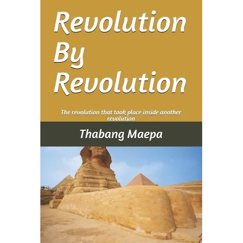 Revolution by revolution: The revolution that took place inside another revolution