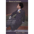 Slaves to Fashion: Black Dandyism and the Styling of Black Diasporic Identity