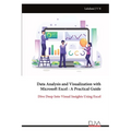 Data Analysis and Visualization with Microsoft Excel: A Practical Guide