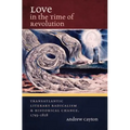 Love in the Time of Revolution: Transatlantic Literary Radicalism and Historical Change, 1793-1818