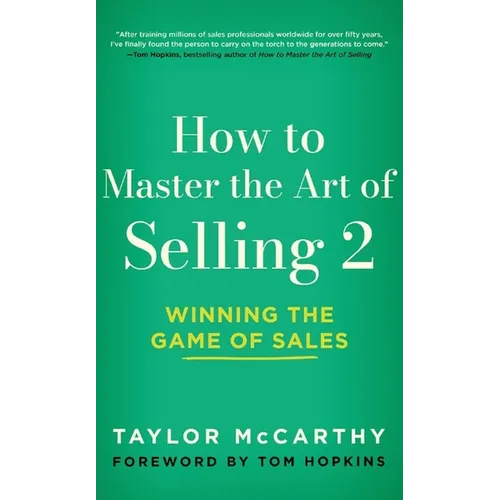 How to Master the Art of Selling 2: Winning the Game of Sales