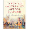 Teaching and Learning Across Cultures: A Guide to Theory and Practice