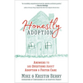 Honestly Adoption: Answers to 101 Questions about Adoption and Foster Care