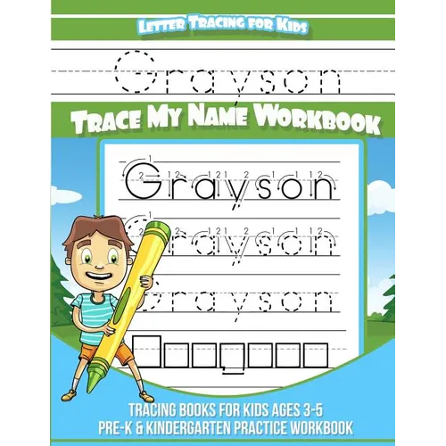 Letter Tracing for Kids Grayson Trace my Name Workbook: Tracing Books for Kids ages 3 - 5 Pre-K & Kindergarten Practice Workbook