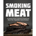 Smoking Meat: The Ultimate Smoker Cookbook for Smoking Tasty Meat, Fish, Vegetable, Game Recipes