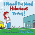 I Heard The Word Hilarious Today!
