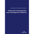 Traducción e Interpretación: entre investigación y didáctica