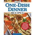 Easy One-Dish Dinner Recipes: Delicious, Time-Saving Meals to Make in Just One Pot, Sheet Pan, Skillet, Dutch Oven, and More