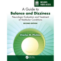 A Guide to Balance and Dizziness: Neurologic Evaluation and Treatment of Vestibular Conditions