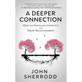 A Deeper Connection: How to Navigate Conflict and Grow Relationships