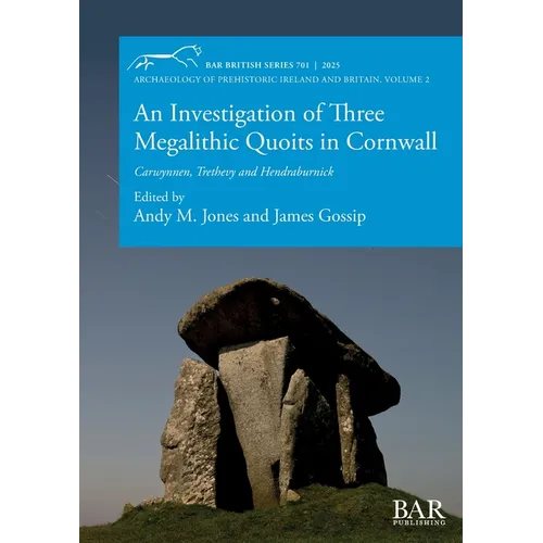 An Investigation of Three Megalithic Quoits in Cornwall: Carwynnen, Trethevy and Hendraburnick