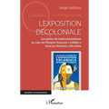 L'exposition décoloniale: Les pères de l'anticolonialisme au sein de l'Empire français oubliés dans les Histoires officielles