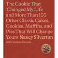 The Cookie That Changed My Life: And More Than 100 Other Classic Cakes, Cookies, Muffins, and Pies That Will Change Yours: A Cookbook
