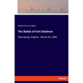 The Battle of Fort Stedman: Petersburg, Virginia - March 25, 1865