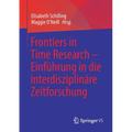 Frontiers in Time Research - Einführung in Die Interdisziplinäre Zeitforschung