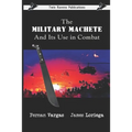 The Military Machete and Its Use in Combat