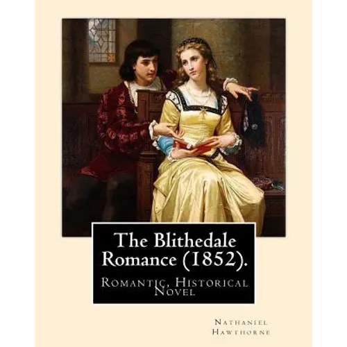The Blithedale Romance (1852). By: Nathaniel Hawthorne: The Blithedale Romance (1852) is Nathaniel Hawthorne's third major romance. In Hawthorne (1879