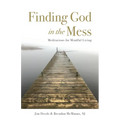Finding God in the Mess: Meditations for Mindful Living