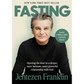 Fasting: Opening the Door to a Deeper, More Intimate, More Powerful Relationship with God