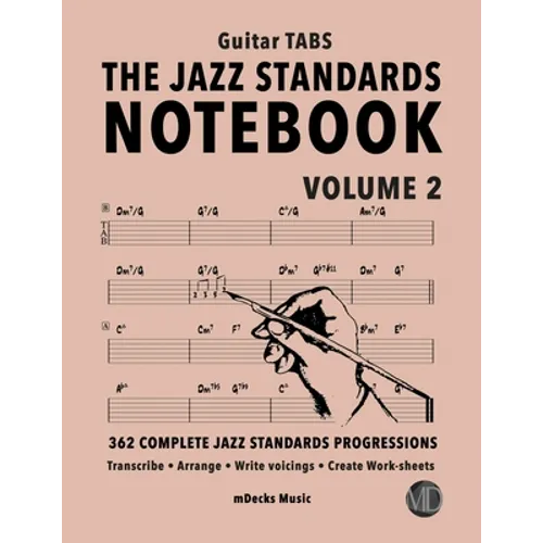 The Jazz Standards Notebook Vol. 2 - Guitar Tabs: 362 Complete Jazz Standards Progressions