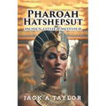 Pharoah Hatshepsut: Moses' Other Mother