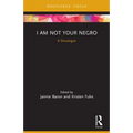 I Am Not Your Negro: A Docalogue