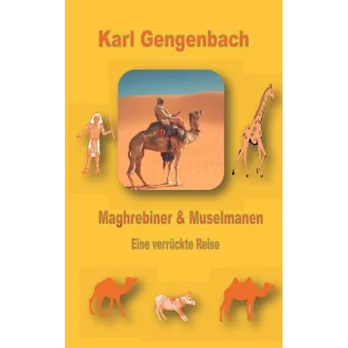 Maghrebiner und Muselmanen: Eine verrückte Reise