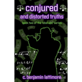 conjured and distorted truths