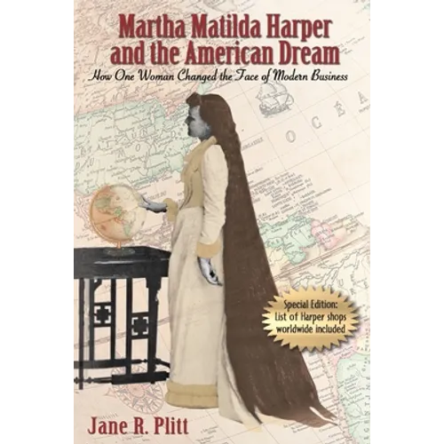 Martha Matilda Harper and the American Dream: How One Woman Changed the Face of Modern Business