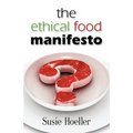 The Ethical Food Manifesto: Changing America One Shopping Cart at a Time