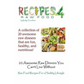 20 Awesome Raw Dinners You Can't Live Without: Raw Food Recipes For A Heathly Lifestyle