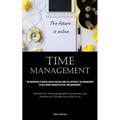 Time Management: The Importance Of Mental Health: Unleash Your Full Potential: The Enhancement Of Well-Being Through Effective Time Management (Method