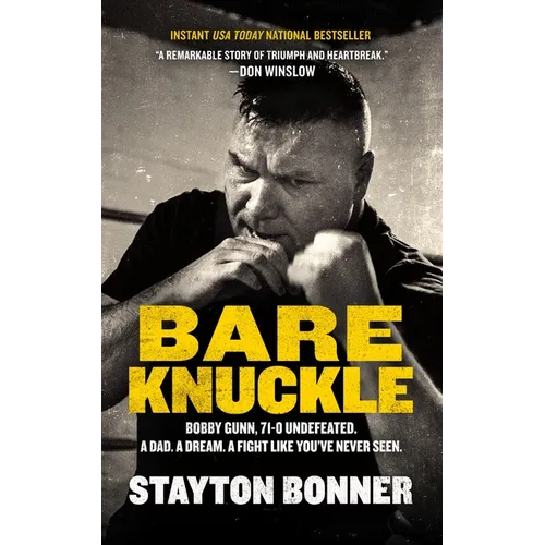 Bare Knuckle: Bobby Gunn, 73-0 Undefeated. a Dad. a Dream. a Fight Like You've Never Seen.
