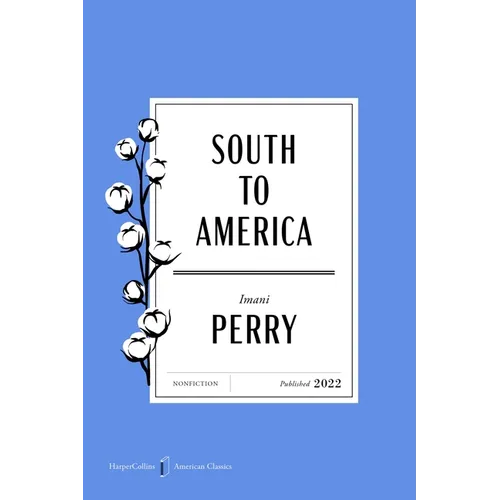 South to America American Classics Edition: A Journey Below the Mason-Dixon to Understand the Soul of a Nation