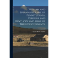 William and Susannah Frame of Pennsylvania, Virginia and Kentucky and Some of Their Descendants.