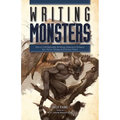 Writing Monsters: How to Craft Believably Terrifying Creatures to Enhance Your Horror, Fantasy, and Science Fiction