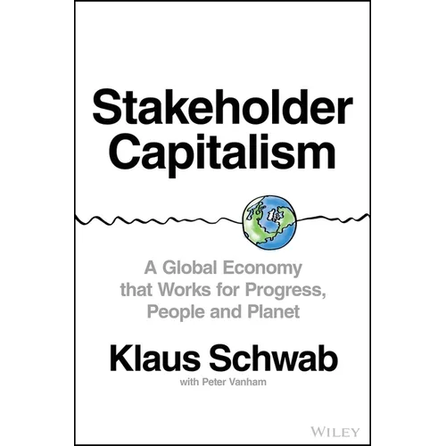 Stakeholder Capitalism: A Global Economy That Works for Progress, People and Planet