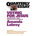 Voting for Jesus: The Christian Revival in Australia: Quarterly Essay 22