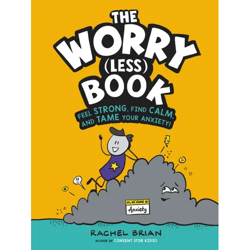 The Worry (Less) Book: Feel Strong, Find Calm, and Tame Your Anxiety!