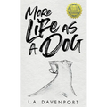 More Life as a Dog