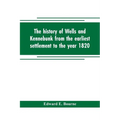 The history of Wells and Kennebunk from the earliest settlement to the year 1820, at which time Kennebunk was set off, and incorporated with Biographi